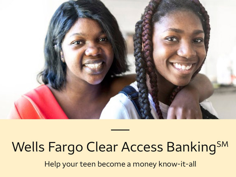 Photo of a mother and daughter smiling towards the camera. Text below the photo reads ‘Wells Fargo Clear Access Banking. Help your teen become a money know-it-all’.